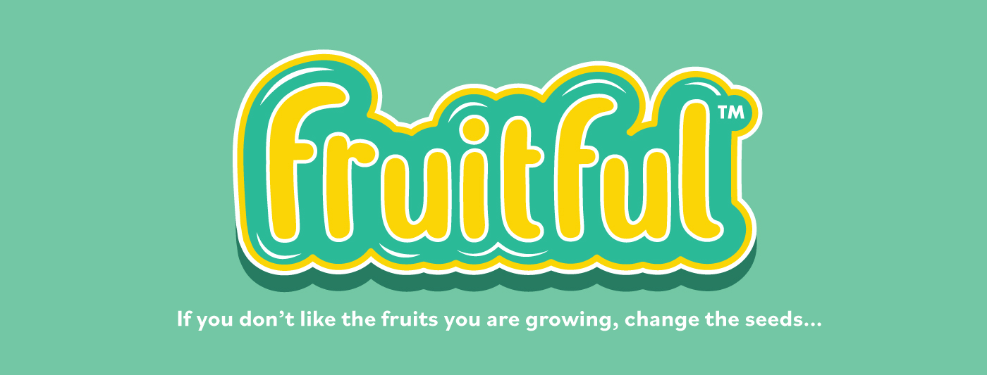 Fruitful - If you don't like the fruits you are growing, change the seeds...